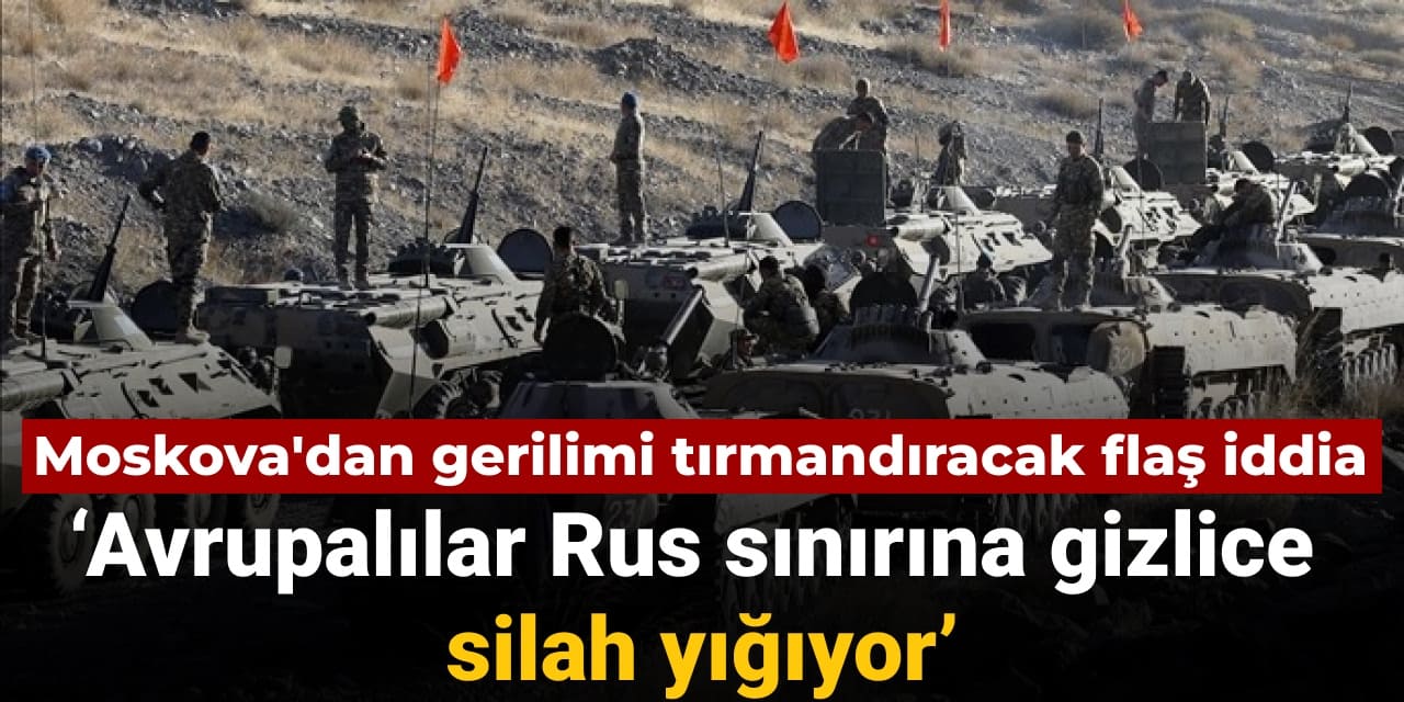 moskovadan gerilimi tirmandiracak iddia avrupalilar rus sinirina gizlice silah yigiyor Ts43Lmrw