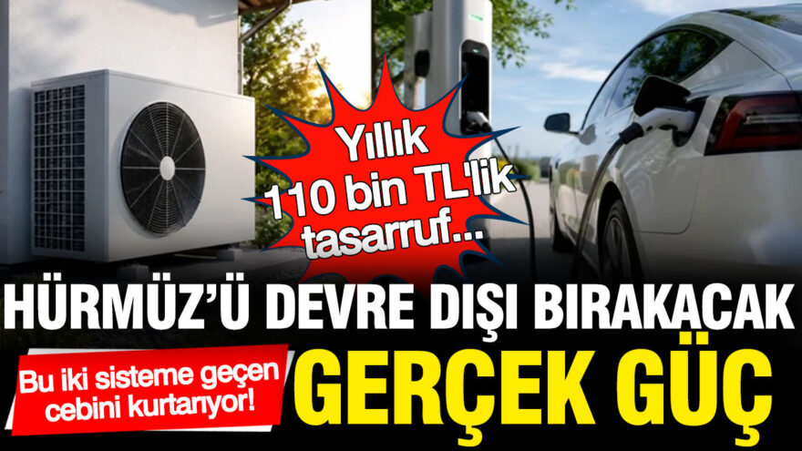 Enerji Tasarrufu Sağlayan İki Sistem: Hürmüz Boğazı’na Bağımlılığı Ortadan Kaldıracak Güç